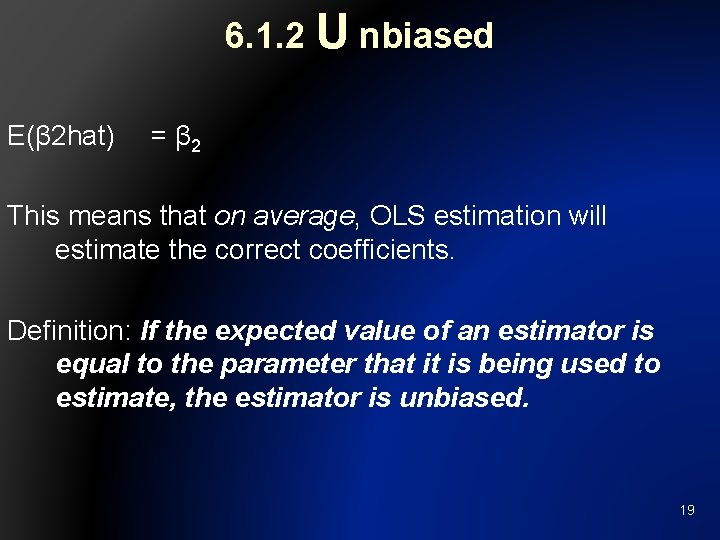 6. 1. 2 U nbiased E(β 2 hat) = β 2 This means that