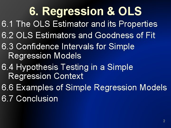 6. Regression & OLS 6. 1 The OLS Estimator and its Properties 6. 2
