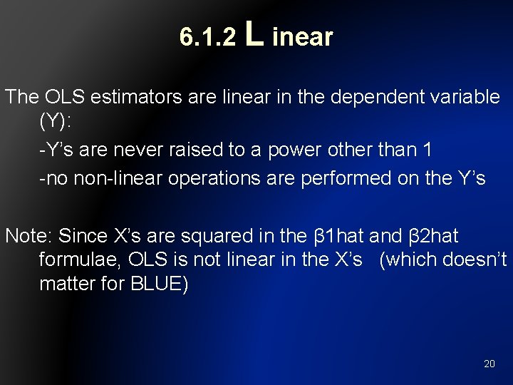 6. 1. 2 L inear The OLS estimators are linear in the dependent variable
