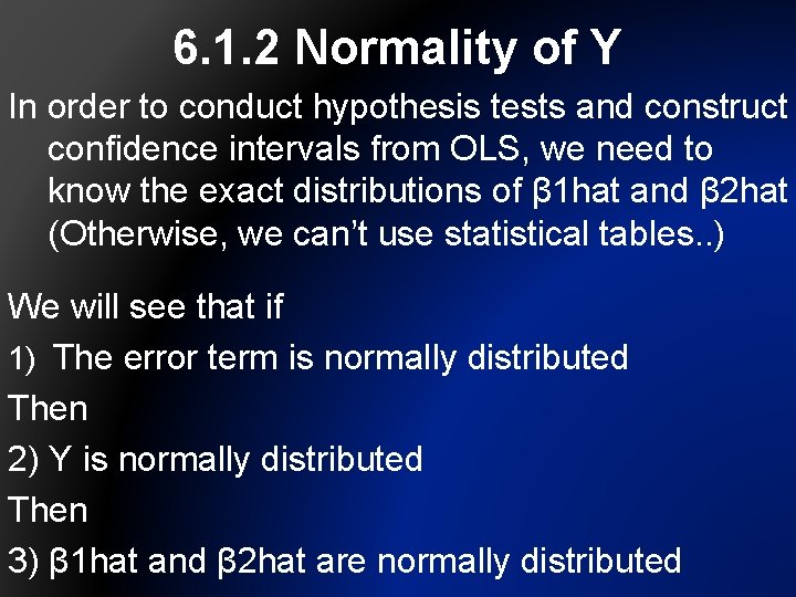 6. 1. 2 Normality of Y In order to conduct hypothesis tests and construct