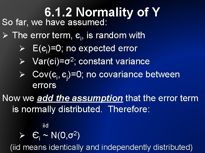 6. 1. 2 Normality of Y So far, we have assumed: Ø The error