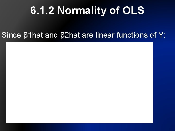 6. 1. 2 Normality of OLS Since β 1 hat and β 2 hat