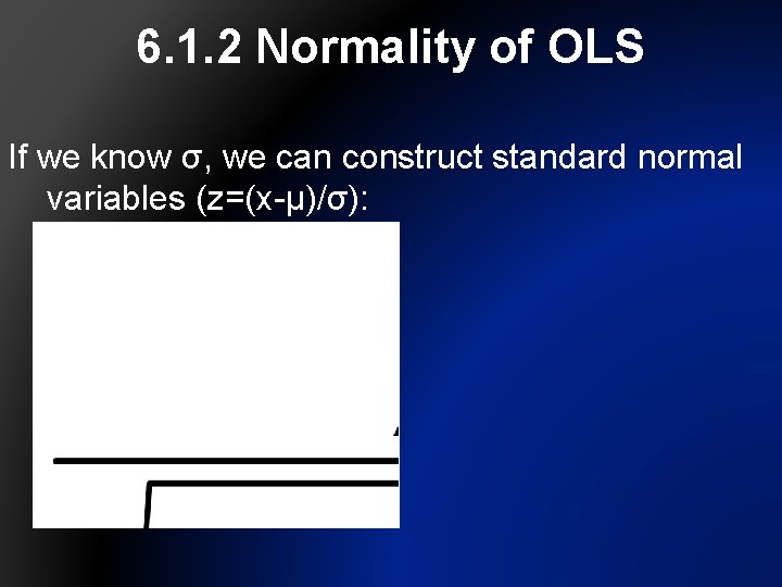 6. 1. 2 Normality of OLS If we know σ, we can construct standard
