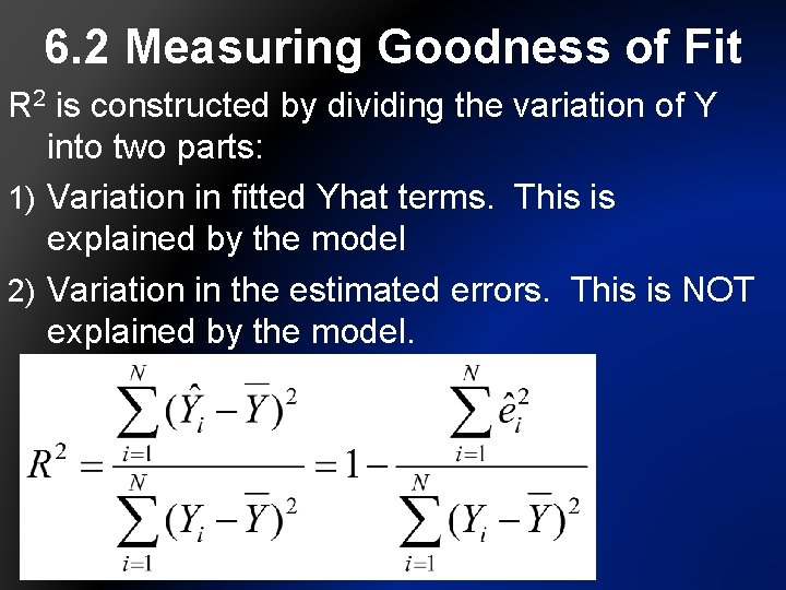 6. 2 Measuring Goodness of Fit R 2 is constructed by dividing the variation