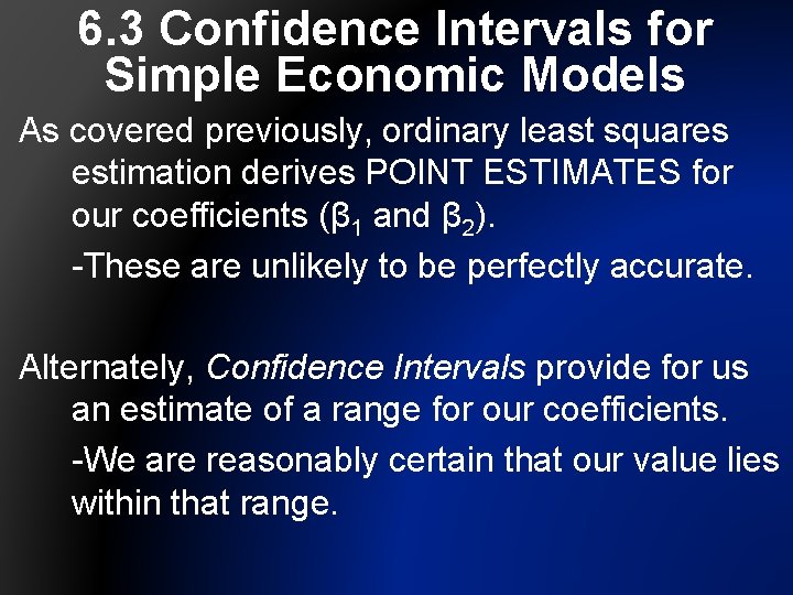 6. 3 Confidence Intervals for Simple Economic Models As covered previously, ordinary least squares