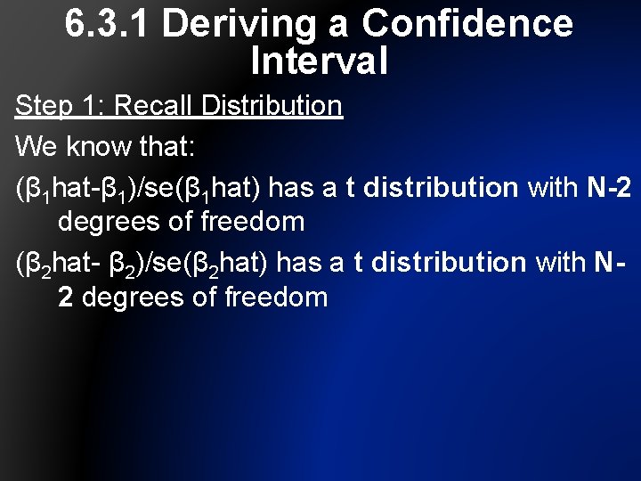 6. 3. 1 Deriving a Confidence Interval Step 1: Recall Distribution We know that: