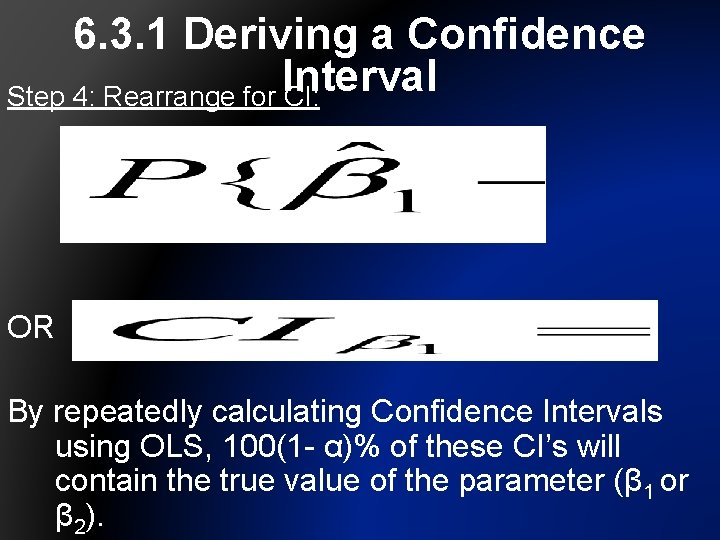 6. 3. 1 Deriving a Confidence Interval Step 4: Rearrange for CI: OR By