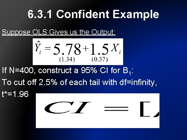 6. 3. 1 Confident Example Suppose OLS Gives us the Output: If N=400, construct