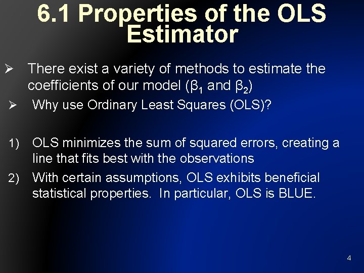 6. 1 Properties of the OLS Estimator Ø There exist a variety of methods