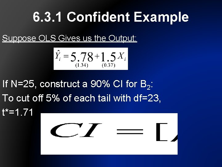6. 3. 1 Confident Example Suppose OLS Gives us the Output: If N=25, construct