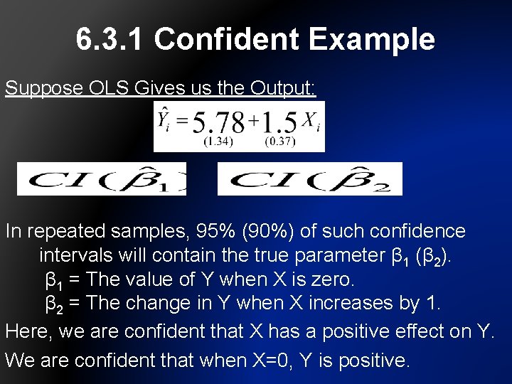 6. 3. 1 Confident Example Suppose OLS Gives us the Output: In repeated samples,