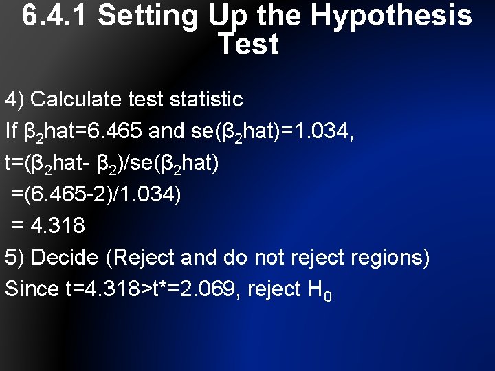 6. 4. 1 Setting Up the Hypothesis Test 4) Calculate test statistic If β