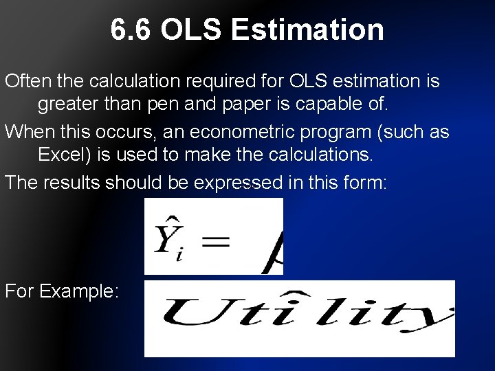 6. 6 OLS Estimation Often the calculation required for OLS estimation is greater than