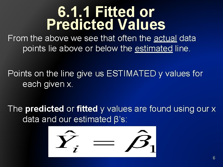 6. 1. 1 Fitted or Predicted Values From the above we see that often