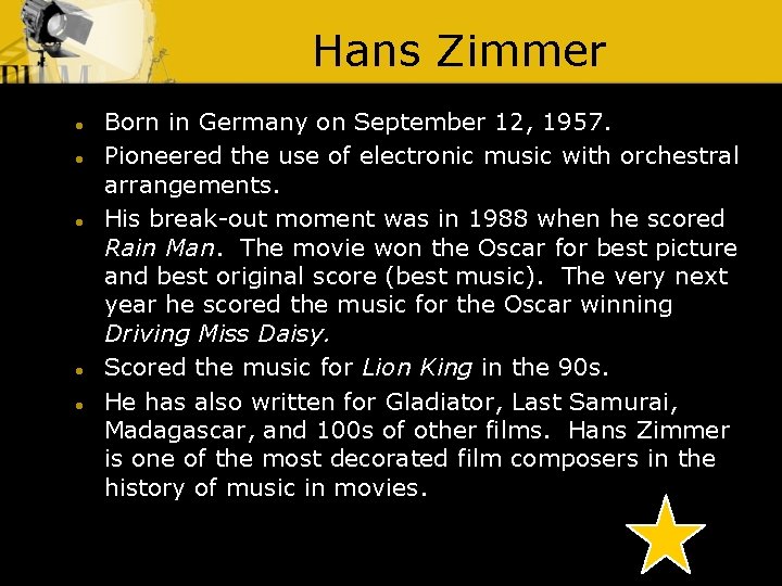 Hans Zimmer ● ● ● Born in Germany on September 12, 1957. Pioneered the