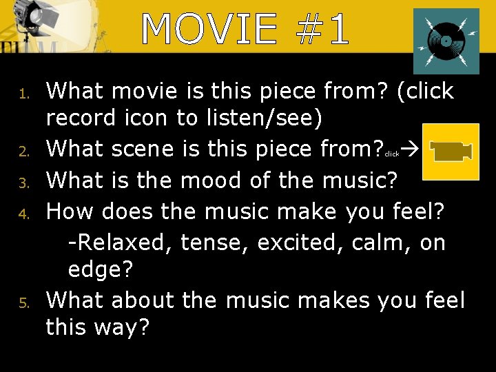 MOVIE #1 1. 2. 3. 4. 5. What movie is this piece from? (click