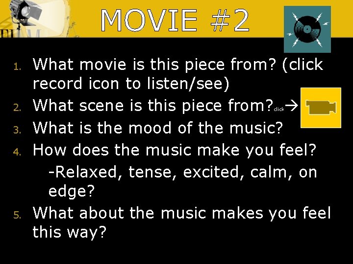MOVIE #2 1. 2. 3. 4. 5. What movie is this piece from? (click