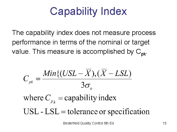 Capability Index The capability index does not measure process performance in terms of the Capability Index The capability index does not measure process performance in terms of the