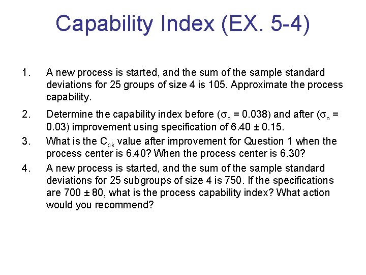 Capability Index (EX. 5 -4) 1. A new process is started, and the sum