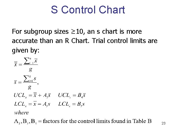 S Control Chart For subgroup sizes ≥ 10, an s chart is more accurate