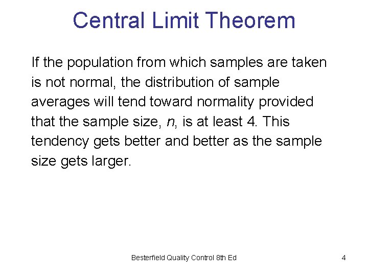 Central Limit Theorem If the population from which samples are taken is not normal,