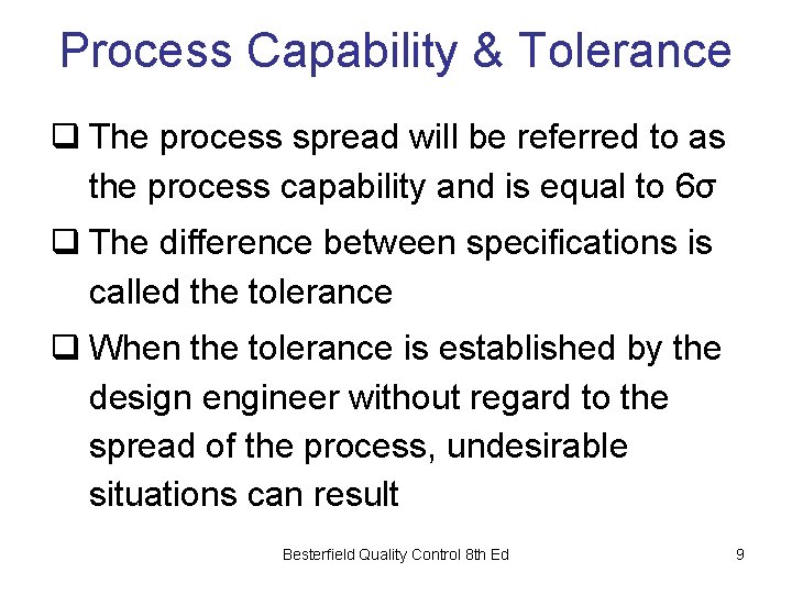 Process Capability & Tolerance q The process spread will be referred to as the