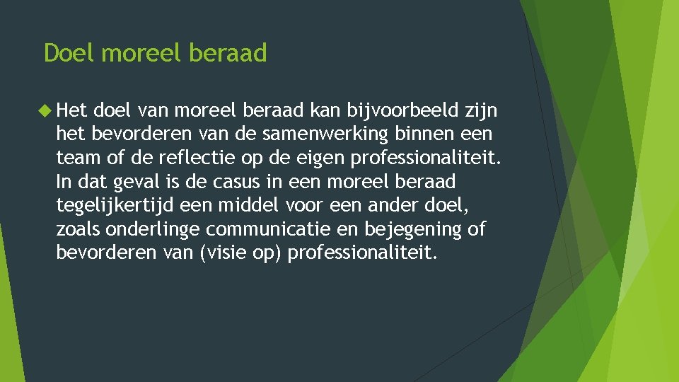 Doel moreel beraad Het doel van moreel beraad kan bijvoorbeeld zijn het bevorderen van Doel moreel beraad Het doel van moreel beraad kan bijvoorbeeld zijn het bevorderen van