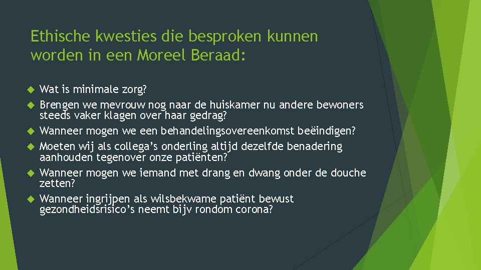 Ethische kwesties die besproken kunnen worden in een Moreel Beraad: Wat is minimale zorg? Ethische kwesties die besproken kunnen worden in een Moreel Beraad: Wat is minimale zorg?