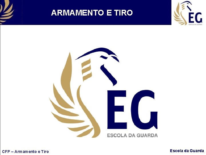 ARMAMENTO E TIRO CFP – Armamento e Tiro Escola da Guarda 