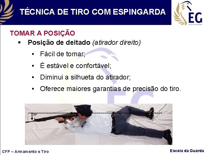 TÉCNICA DE TIRO COM ESPINGARDA TOMAR A POSIÇÃO § Posição de deitado (atirador direito)