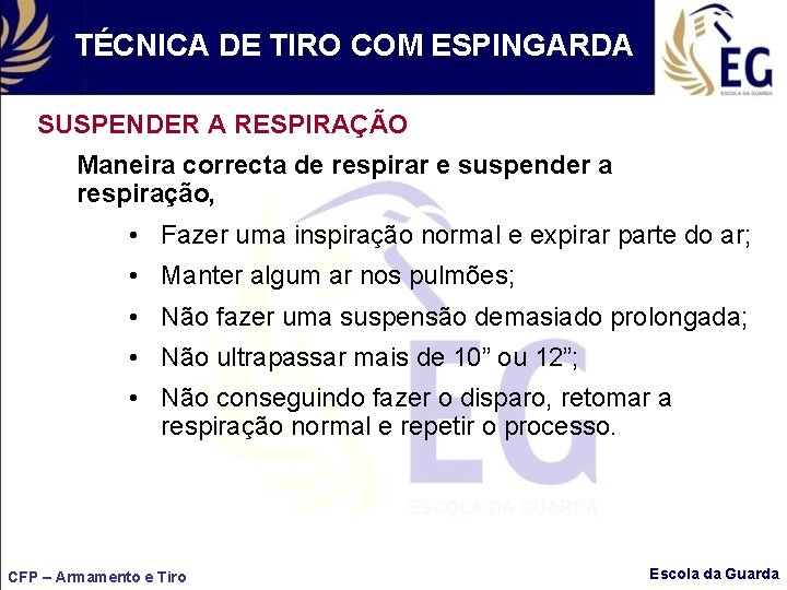 TÉCNICA DE TIRO COM ESPINGARDA SUSPENDER A RESPIRAÇÃO Maneira correcta de respirar e suspender