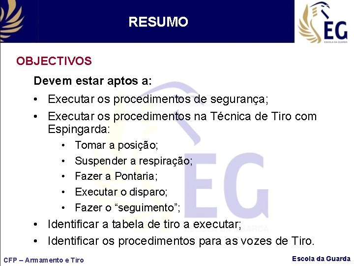 RESUMO OBJECTIVOS Devem estar aptos a: • Executar os procedimentos de segurança; • Executar