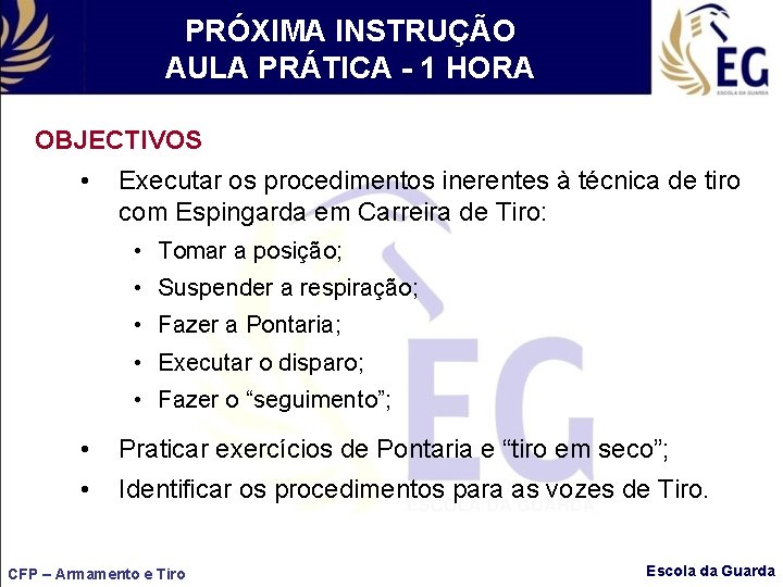 PRÓXIMA INSTRUÇÃO AULA PRÁTICA - 1 HORA OBJECTIVOS • Executar os procedimentos inerentes à