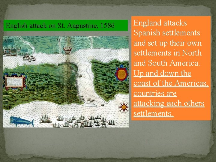 English attack on St. Augustine, 1586 England attacks Spanish settlements and set up their English attack on St. Augustine, 1586 England attacks Spanish settlements and set up their