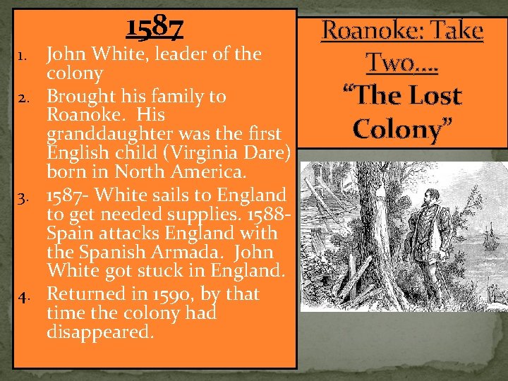 1587 John White, leader of the colony 2. Brought his family to Roanoke. His