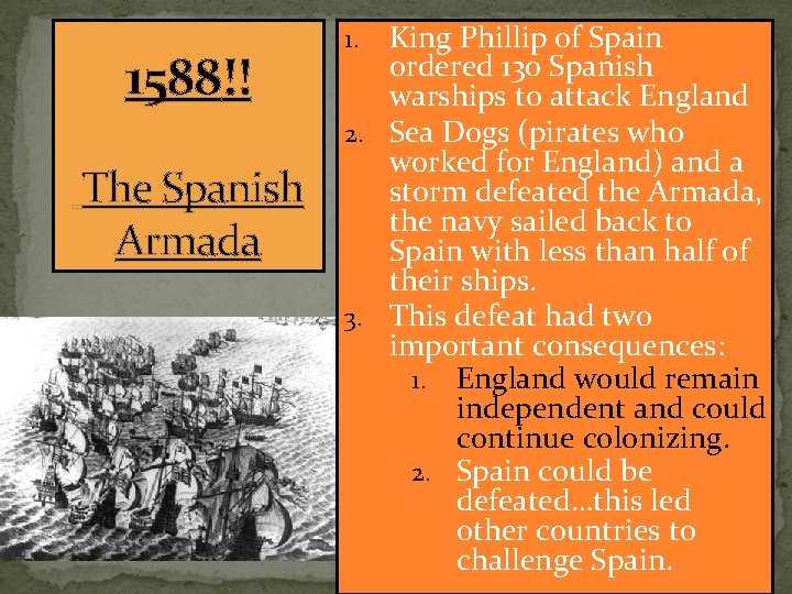 1588!! The Spanish Armada King Phillip of Spain ordered 130 Spanish warships to attack