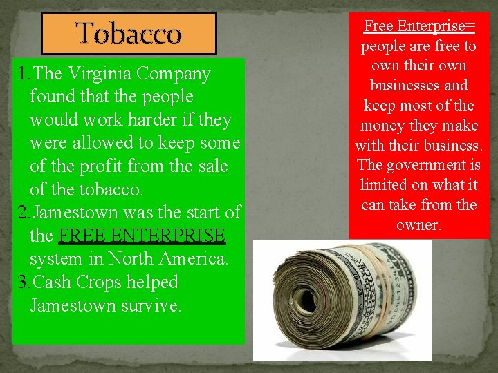 Tobacco 1. The Virginia Company found that the people would work harder if they