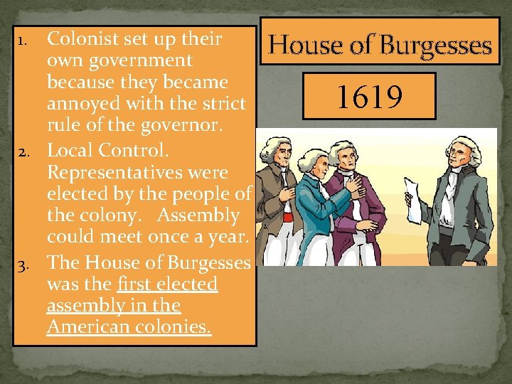 Colonist set up their own government because they became annoyed with the strict rule Colonist set up their own government because they became annoyed with the strict rule