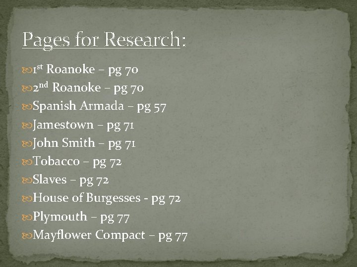 Pages for Research: 1 st Roanoke – pg 70 2 nd Roanoke – pg