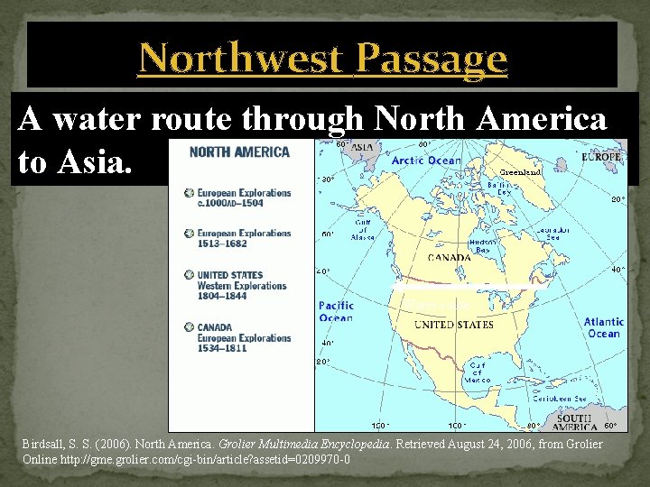 Northwest Passage A water route through North America to Asia. Water route Birdsall, S. Northwest Passage A water route through North America to Asia. Water route Birdsall, S.