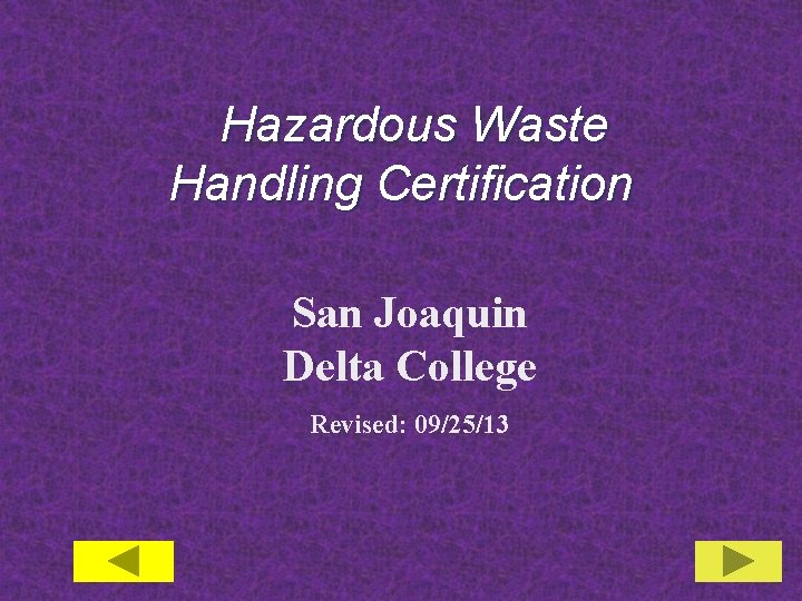 Hazardous Waste Handling Certification San Joaquin Delta College Revised: 09/25/13 