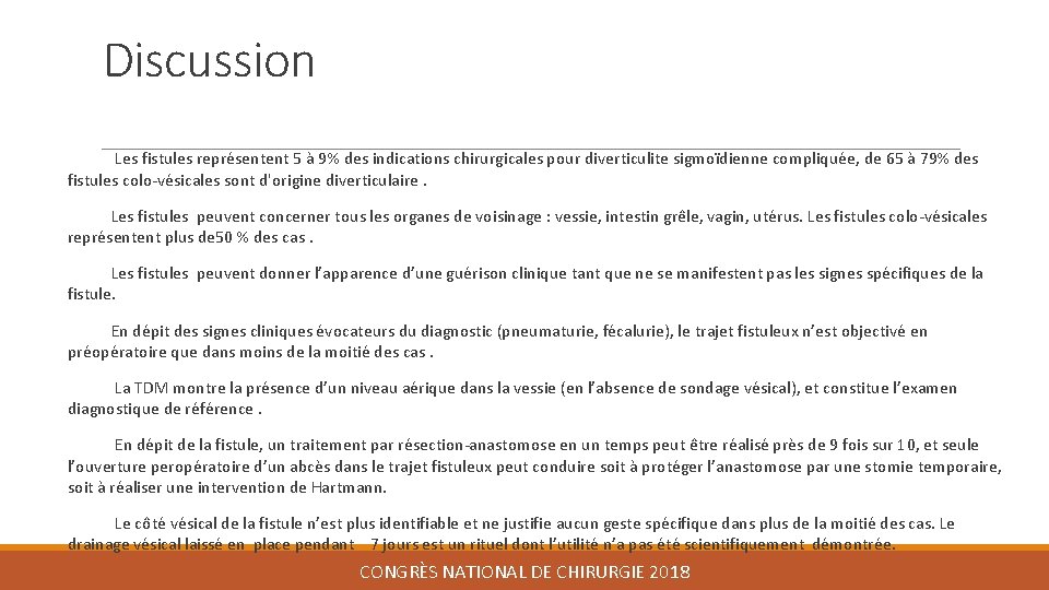 Discussion Les fistules représentent 5 à 9% des indications chirurgicales pour diverticulite sigmoïdienne compliquée,