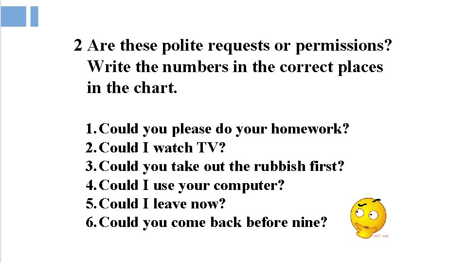 2 Are these polite requests or permissions? Write the numbers in the correct places