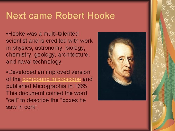 Next came Robert Hooke • Hooke was a multi-talented scientist and is credited with