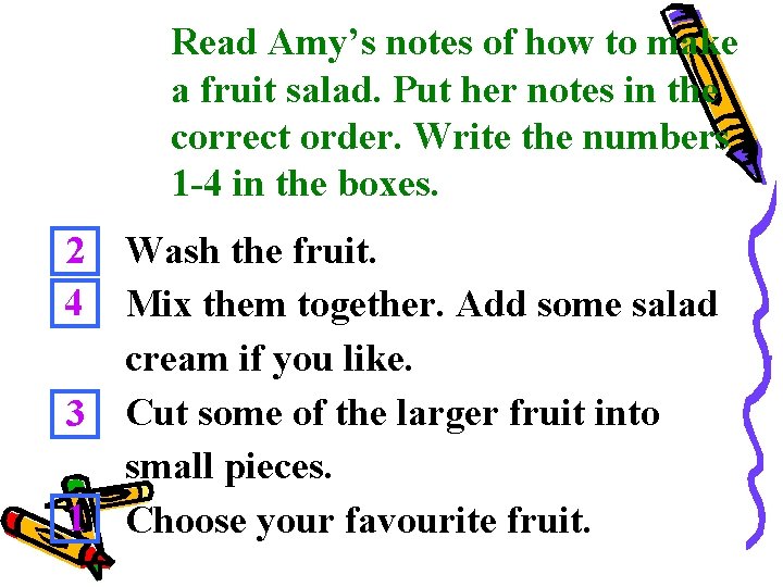 Read Amy’s notes of how to make a fruit salad. Put her notes in Read Amy’s notes of how to make a fruit salad. Put her notes in