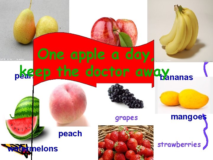 One apple a day, apples away keep the doctor pears bananas. grapes mangoes peach One apple a day, apples away keep the doctor pears bananas. grapes mangoes peach