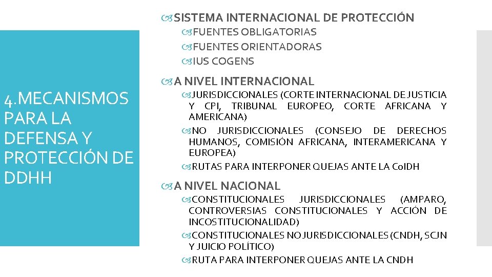  SISTEMA INTERNACIONAL DE PROTECCIÓN FUENTES OBLIGATORIAS FUENTES ORIENTADORAS IUS COGENS 4. MECANISMOS PARA