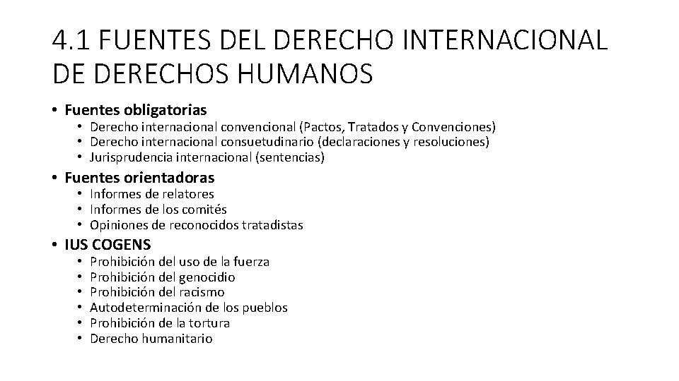 4. 1 FUENTES DEL DERECHO INTERNACIONAL DE DERECHOS HUMANOS • Fuentes obligatorias • Derecho