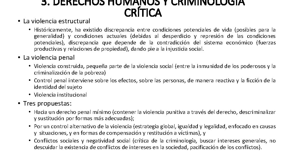 3. DERECHOS HUMANOS Y CRIMINOLOGÍA CRÍTICA • La violencia estructural • Históricamente, ha existido