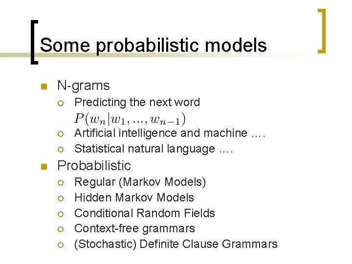 Some probabilistic models n N-grams ¡ Predicting the next word ¡ Artificial intelligence and